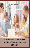 Come fai a lavorare in modo efficiente nel tuo ufficio? B0CFXF57PJ Book Cover