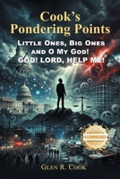 Cook's Pondering Points: Little Ones, Big Ones and O My God! God! Lord, Help Me! B0HD9D2N2M Book Cover