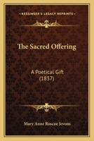 The Sacred Offering: A Poetical Gift 1104504812 Book Cover