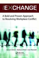 The Exchange A Bold and Proven Approach to Resolving Workplace Conflict [Paperback] [Jan 01, 2017] Steven Dinkin 1439852987 Book Cover