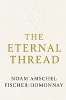 THE ETERNAL THREAD: Faith, Memory, and the Living Tapestry of Jewish Life B0G49CPTZ6 Book Cover