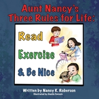 Aunt Nancy's Three Rules for Life: Read, Exercise, and Be Nice 1662908156 Book Cover