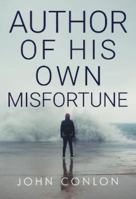 Author of His Own Misfortune 1800740514 Book Cover