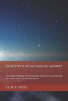 L'anxiété de ne pas vaincre l'anxiété: Un guide pratique pour ceux qui ont tout essayé et qui ne se sentent toujours pas mieux (French Edition) B0DZMXHKBC Book Cover