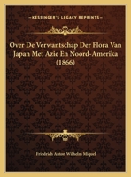 Over De Verwantschap Der Flora Van Japan Met Azie En Noord-Amerika 1167340078 Book Cover