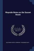 Wayside notes on the Sunset route 1340006472 Book Cover