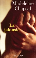 La Jalousie: [entretiens avec] Jeanne Moreau, Régine Deforges, Pauline Réage, Nadine Trintignant, Sonia Rykiel, Michèle Montrelay 2213593256 Book Cover