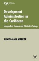 Development Administration in the Caribbean: Independent Jamaica and Trinidad and Tobago 0333987195 Book Cover