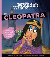 You Wouldn't Want To Be Cleopatra 1835874584 Book Cover