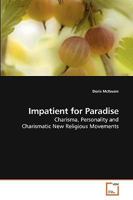 Impatient for Paradise: Charisma, Personality and Charismatic New Religious Movements 3639200306 Book Cover