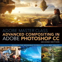 Adobe Master Class: Advanced Compositing in Photoshop: Bringing the Impossible to Reality with Bret Malley 032198630X Book Cover