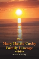 The Mary Hattie Casby Family Lineage 1669800369 Book Cover