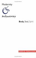 Modernity and Subjectivity : Body, Soul, Spirit 0813919665 Book Cover