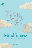 Mindfulness: Be Mindful. Live in the Moment. 0857084445 Book Cover