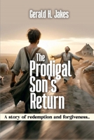 THE PRODIGAL SON'S RETURN: A Story Of Redemption And Forgiveness B0FBJMJM6C Book Cover