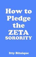 How to Pledge the ZETA SORORITY 1091544735 Book Cover