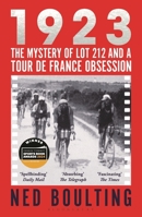 1923: The Mystery of Lot 212 and a Tour de France Obsession 1399401580 Book Cover