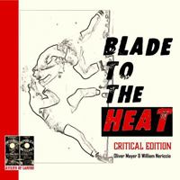 Blade to the Heat: Critical Edition 1938537491 Book Cover