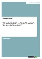 -Virtuelle Realitat- vs. -Reale Virtualitat- - Wo Liegt Die Trennlinie?- 3640659309 Book Cover