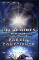 Relaciones de la Pareja Consciente: Mas Alla de la Astrología 1093651776 Book Cover