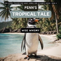 Penn's Tropical Tale: A Penguin's Island Adventure 1088249930 Book Cover