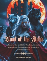 Blood of the Alpha: A Reverse Harem Shifter Academy Romance Brimming with Dark Secrets, Betrayal & Forbidden Desire B0F345TGSJ Book Cover