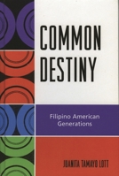 Common Destiny: Filipino American Generations 0742546519 Book Cover