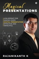 MAGICAL PRESENTATIONS: A Blueprint for Making Every Digital Presentation Effective and Impactful 1636695892 Book Cover