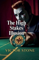 The High Stakes Illusion B0DPNPWQX7 Book Cover