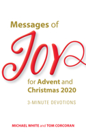 Messages of Joy for Advent and Christmas 2020: 3-Minute Devotions 1646800036 Book Cover