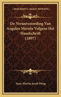 De Verantwoording Van Angelus Merula Volgens Het Handschrift (1897) 1167605128 Book Cover