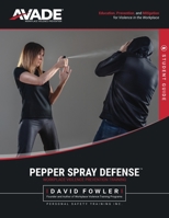 Pepper Spray Defense Training Program : Student Manual 1534883665 Book Cover