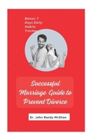 Successful Marriage Guide to Prevent Divorce: Practical guide to making marriage work, easy guidelines for couples, Simple Tips and strategies for Lasting Romance, ways to sustain a perfect marriage B0CTFPW2SY Book Cover