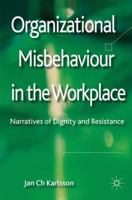 Organizational Misbehaviour in the Workplace: Narratives of Dignity and Resistance 0230296793 Book Cover