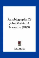 Autobiography Of John Malvin: A Narrative (1879) 1163927201 Book Cover