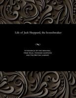 Life of Jack Sheppard, the Housebreaker 1535806788 Book Cover