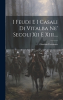 I Feudi E I Casali Di Vitalba Ne' Secoli Xii E Xiii.... 1020528397 Book Cover