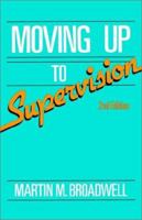 Moving Up To Supervision (Wiley Series in Training and Development) 047183677X Book Cover