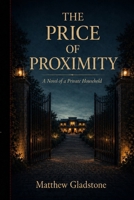 The Price of Proximity- A Novel of a Private Household B0GZ946896 Book Cover