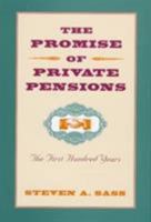 The Promise of Private Pensions: The First Hundred Years (A Pension Research Council Book) 0674945204 Book Cover
