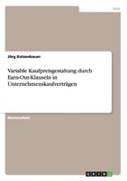 Variable Kaufpreisgestaltung durch Earn-Out-Klauseln in Unternehmenskaufverträgen 3656737290 Book Cover
