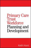 Primary Care Trust Workforce: Planning and Development 1861564872 Book Cover