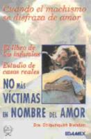 No Mas Victimas en Nombre de Amor = No More Victims in the Name of Love (Spanish Edition) 9684099770 Book Cover