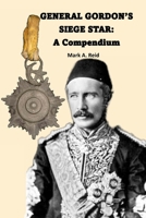 General Gordon's Siege Star: A Compendium 1917426437 Book Cover