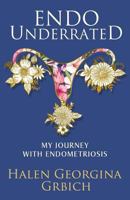 Endo Underrated: My Journey with Endometriosis 1729398685 Book Cover