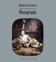 The Origins of Photography (The History of Photography / Helmut Gernsheim, V. 1) 0500540802 Book Cover