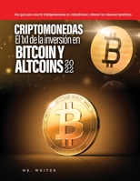 Criptomonedas El 1x1 de la inversión en Bitcoin y Altcoins 2022: Una guía para invertir inteligentemente en criptodivisas y obtener los máximos beneficios 1803343370 Book Cover