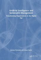 Artificial Intelligence and Sustainable Management: Transforming Organizations in the Digital Age 1041210426 Book Cover