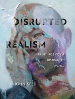 Disrupted Realism: Paintings for a Distracted World 0764358014 Book Cover