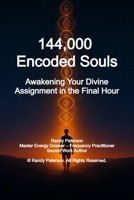 144,000 Encoded Souls: Awakening Your Divine Assignment in the Final Hour B0FNRT53LB Book Cover